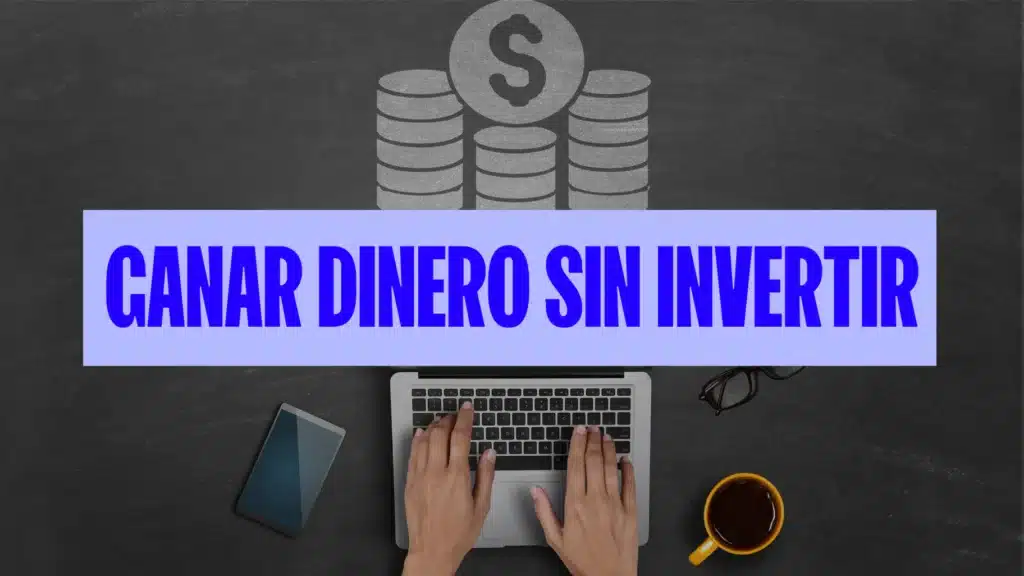 ganar dinero por internet sin invertir